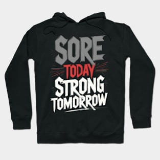 Sore Today Strong Tomorrow Hoodie